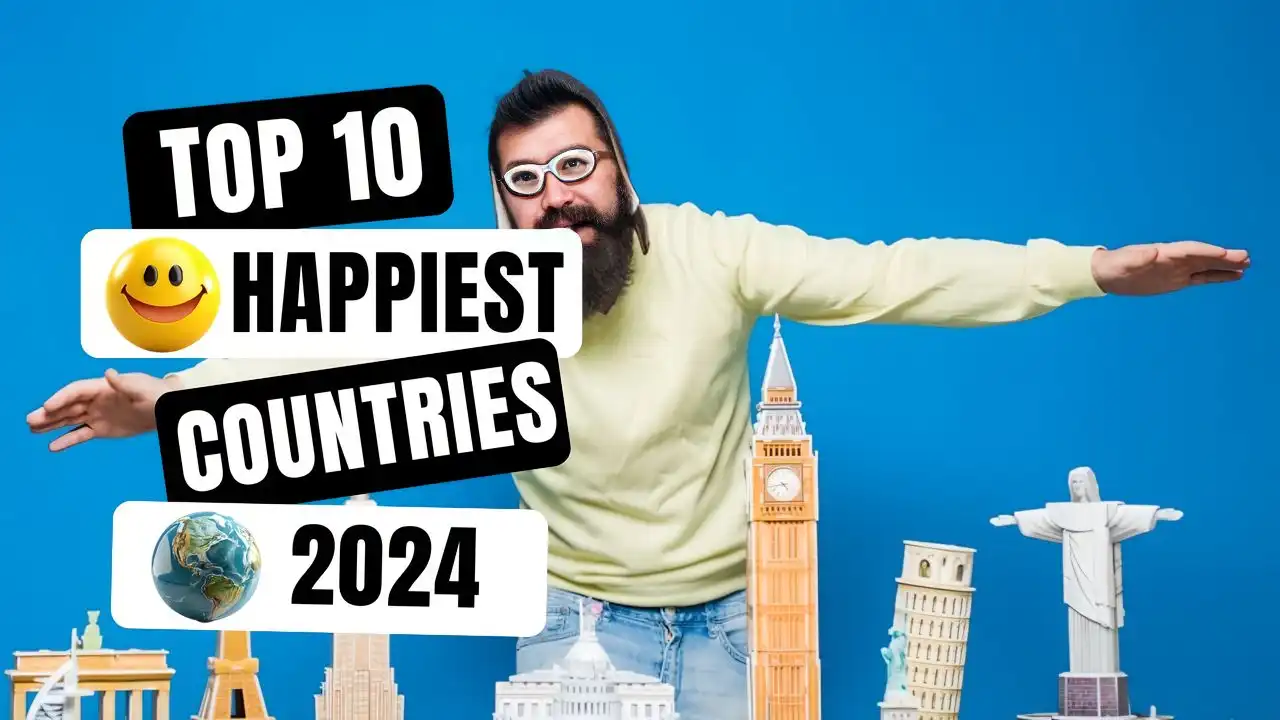 The 10 Happiest Countries To Live In The World 2024
