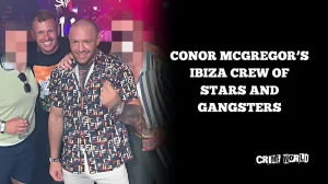 Conor McGregor’s Ibiza crew of stars and gangsters